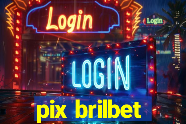 pix brilbet